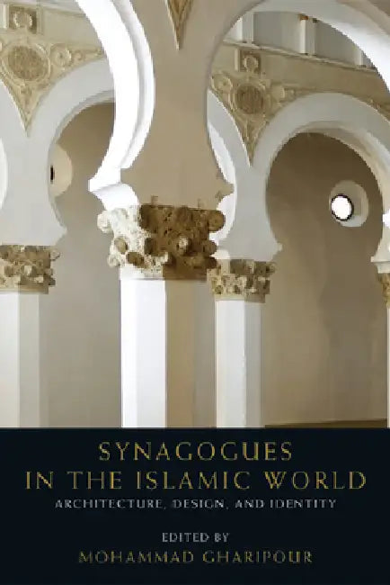 Synagogues in the Islamic World (English, Mohammad Gharipour)