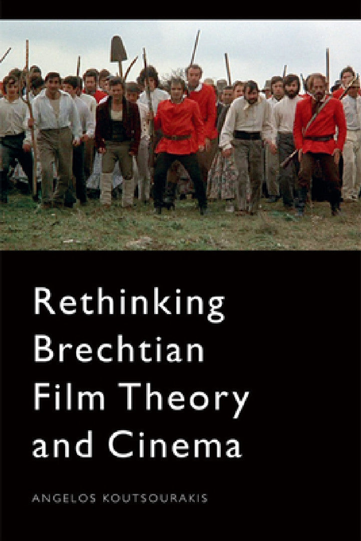 Rethinking Brechtian Film Theory and Cinema (English, Angelos Koutsourakis)