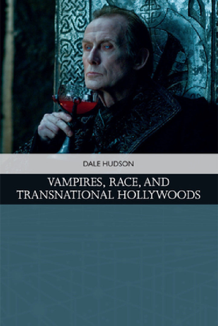 Vampires, Race, and Transnational Hollywoods (English, Dale Hudson)