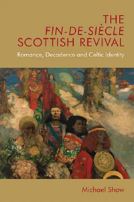 The Fin-De-Siècle Scottish Revival (English, Michael Shaw)