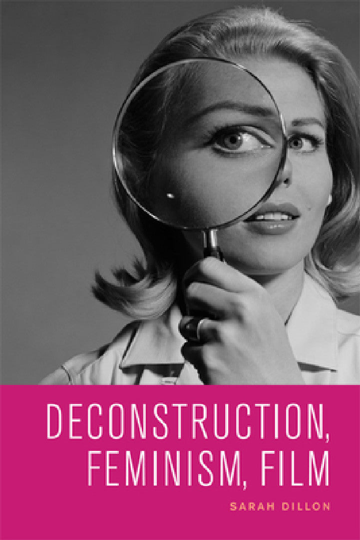Deconstruction, Feminism, Film (English, Sarah Dillon)