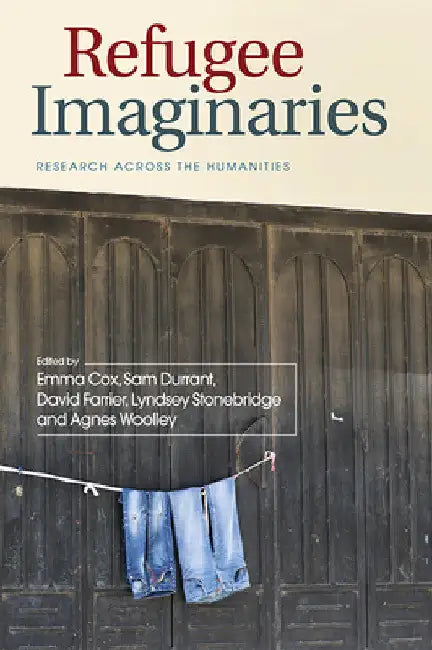Refugee Imaginaries (English, Emma Cox | Sam Durrant | David Farrier)