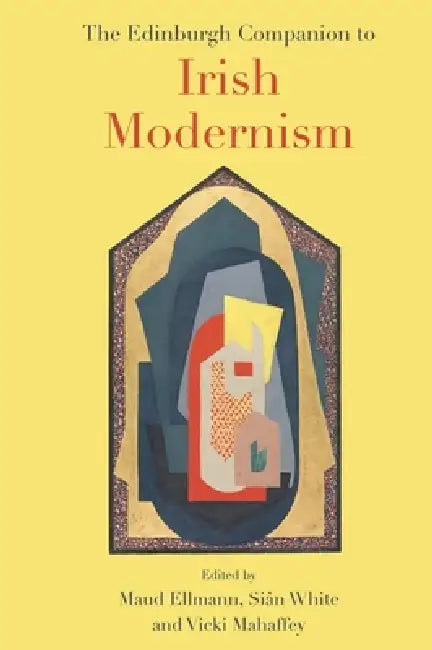 The Edinburgh Companion to Irish Modernism (English, Maud Ellmann | Sian White | Vicki Mahaffey)
