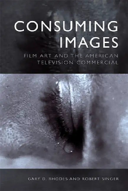 Consuming Images (English, Gary D. Rhodes | Robert Singer)