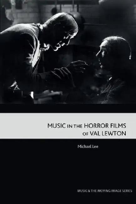 Music in the Horror Films of Val Lewton (English, Michael Lee)