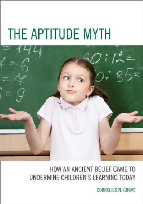 The Aptitude Myth (English, Cornelius N. Grove)