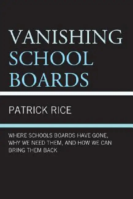 Vanishing School Boards (English, Patrick Rice)