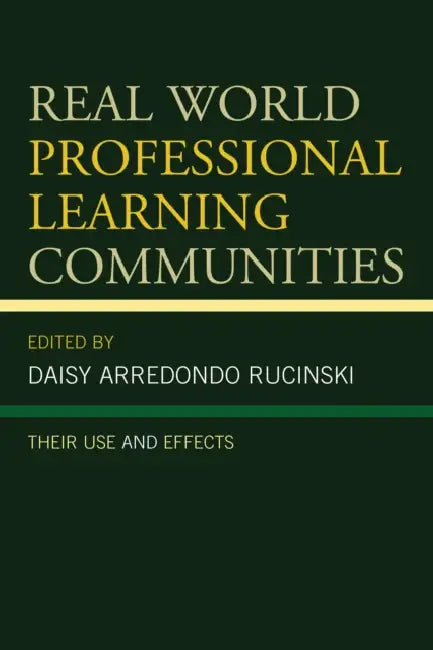 Real World Professional Learning Communities (English, Daisy Arredondo Rucinski)