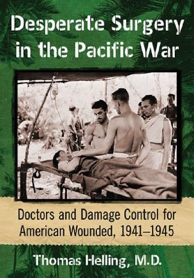 Desperate Surgery in the Pacific War (English, Thomas Helling)