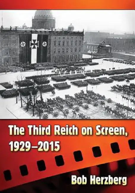 The Third Reich on Screen, 1929-2015 (English, Bob Herzberg)