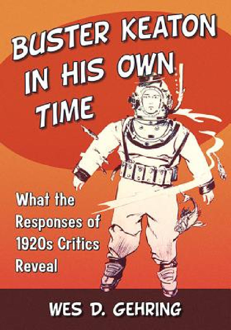 Buster Keaton in His Own Time (English, Wes D. Gehring)