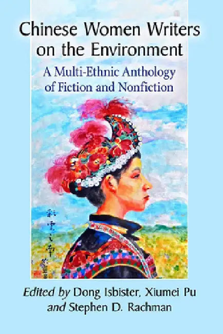 Chinese Women Writers on the Environment (English, Dong Isbister | Xiumei Pu | Stephen D. Rachman)