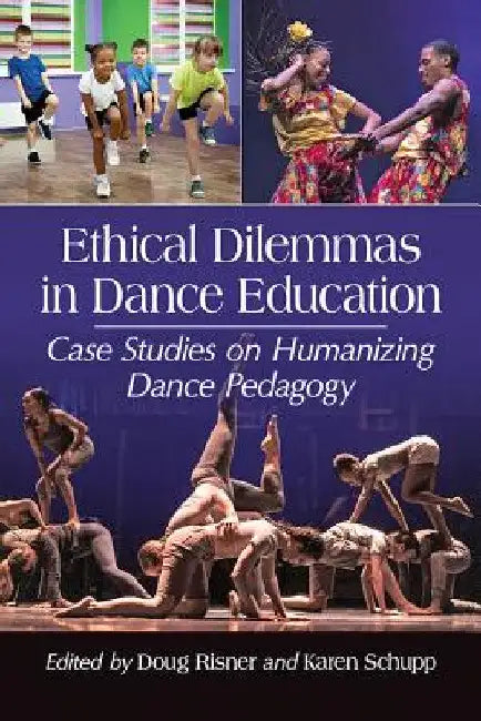 Ethical Dilemmas in Dance Education (English, Doug Risner | Karen Schupp)