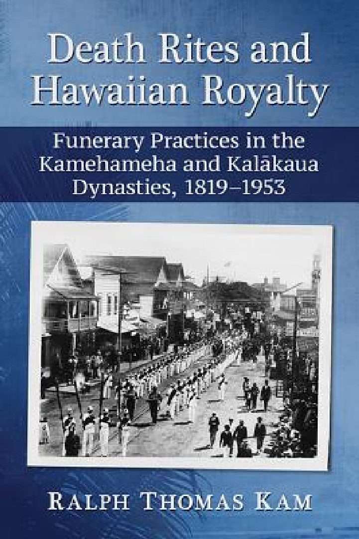 Death Rites and Hawaiian Royalty (English, Ralph Thomas Kam)