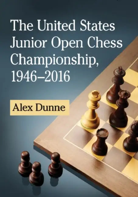 The United States Junior Open Chess Championship, 1946-2016 (English, Alex Dunne)