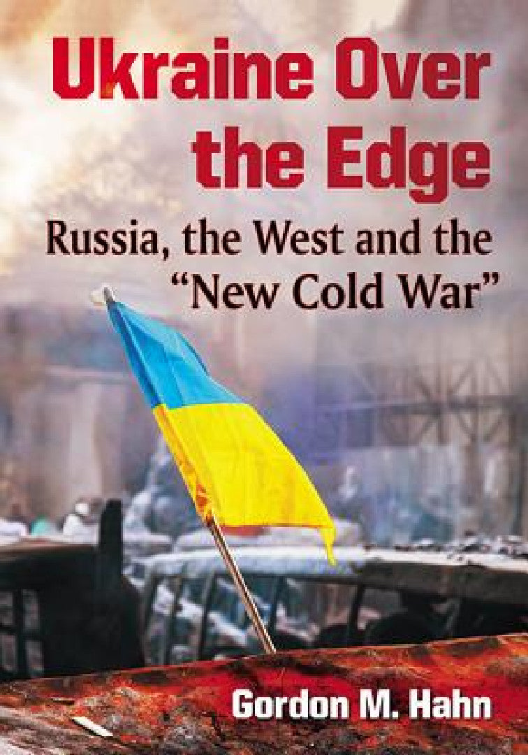 Ukraine Over the Edge (English, Gordon M. Hahn)