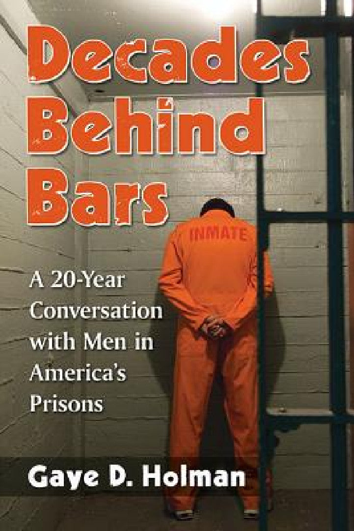 Decades Behind Bars (English, Gaye D. Holman)