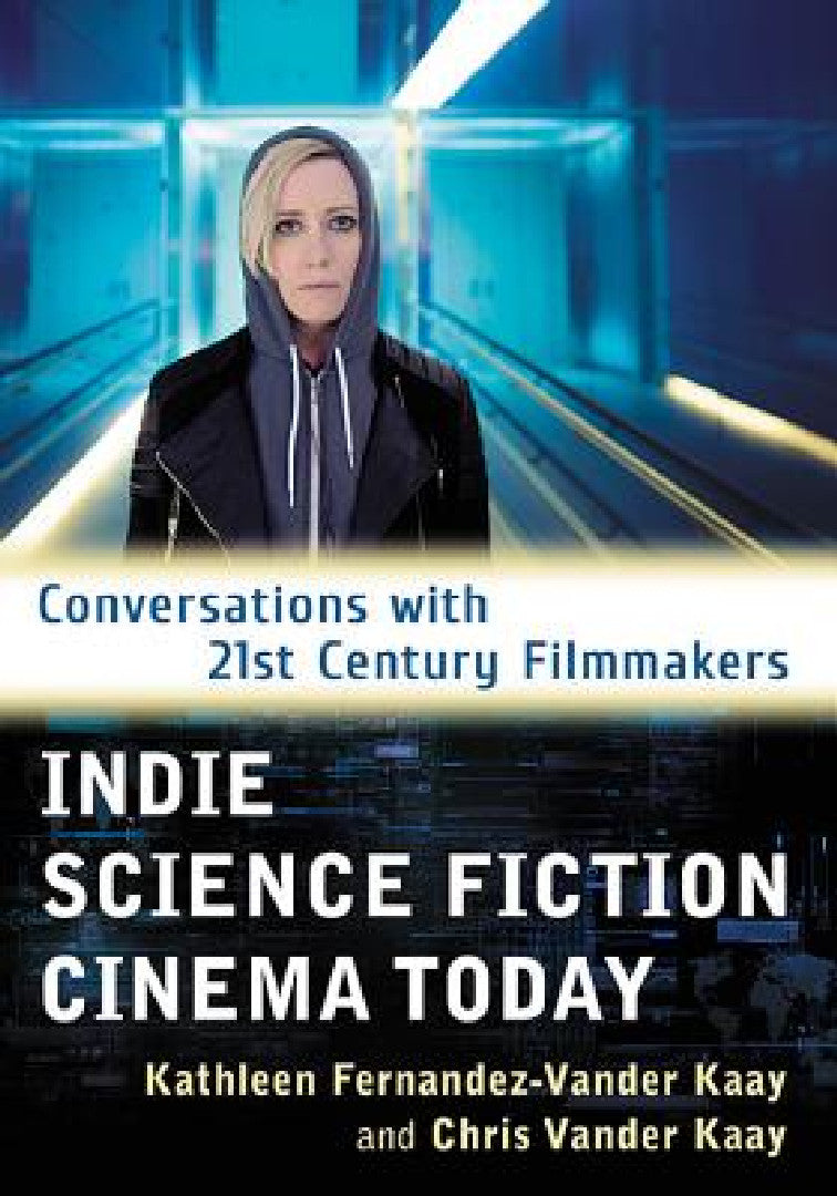 Indie Science Fiction Cinema Today (English, Kathleen Fernandez-Vander Kaay | Chris Vander Kaay)