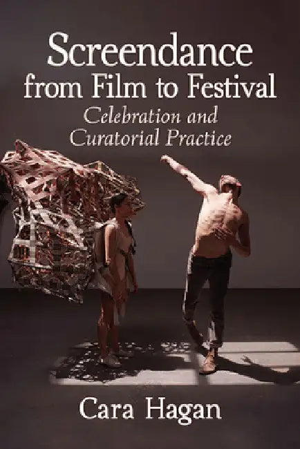 Screendance from Film to Festival (English, Cara Hagan)