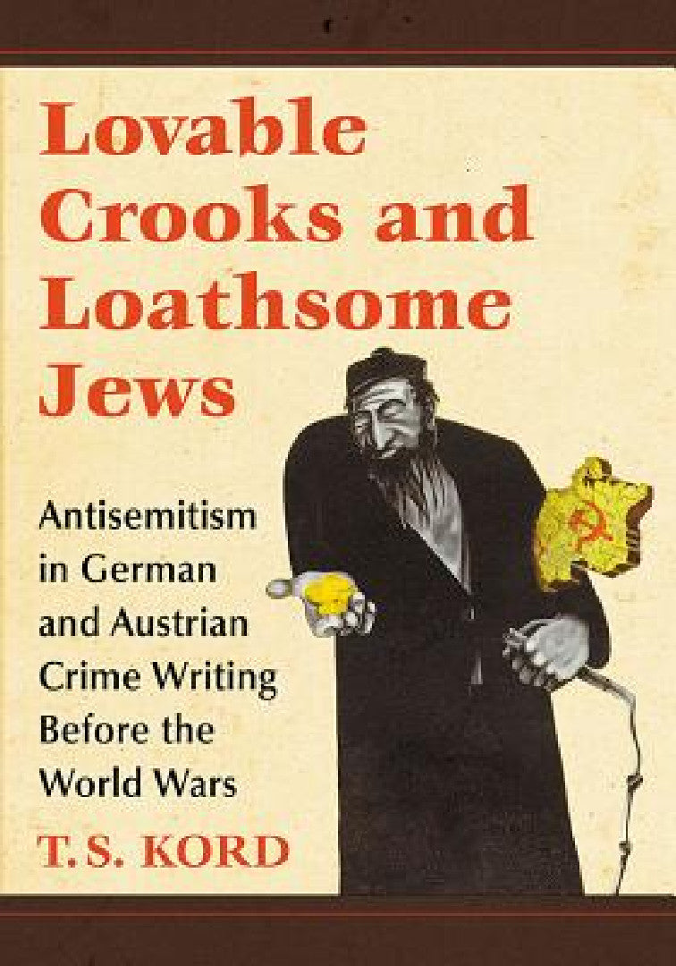 Lovable Crooks and Loathsome Jews (English, T. S. Kord)