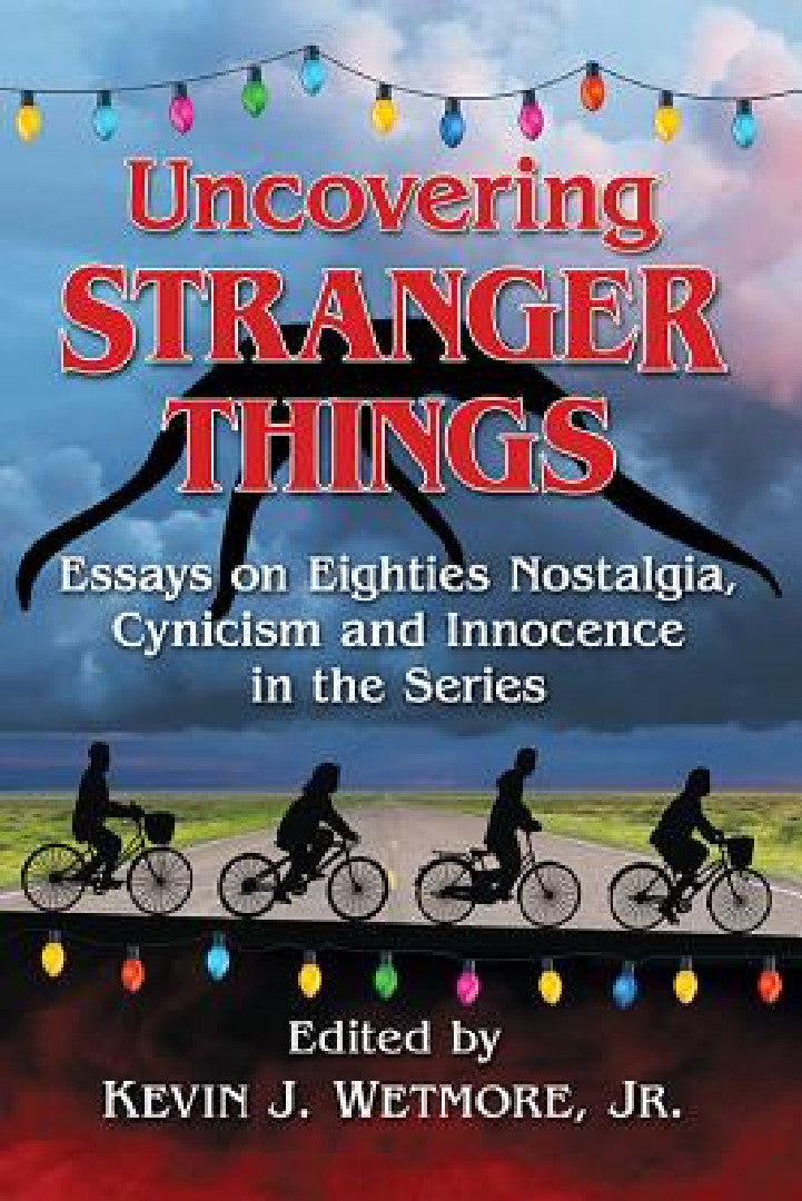 Uncovering Stranger Things (English, Kevin J. Wetmore)