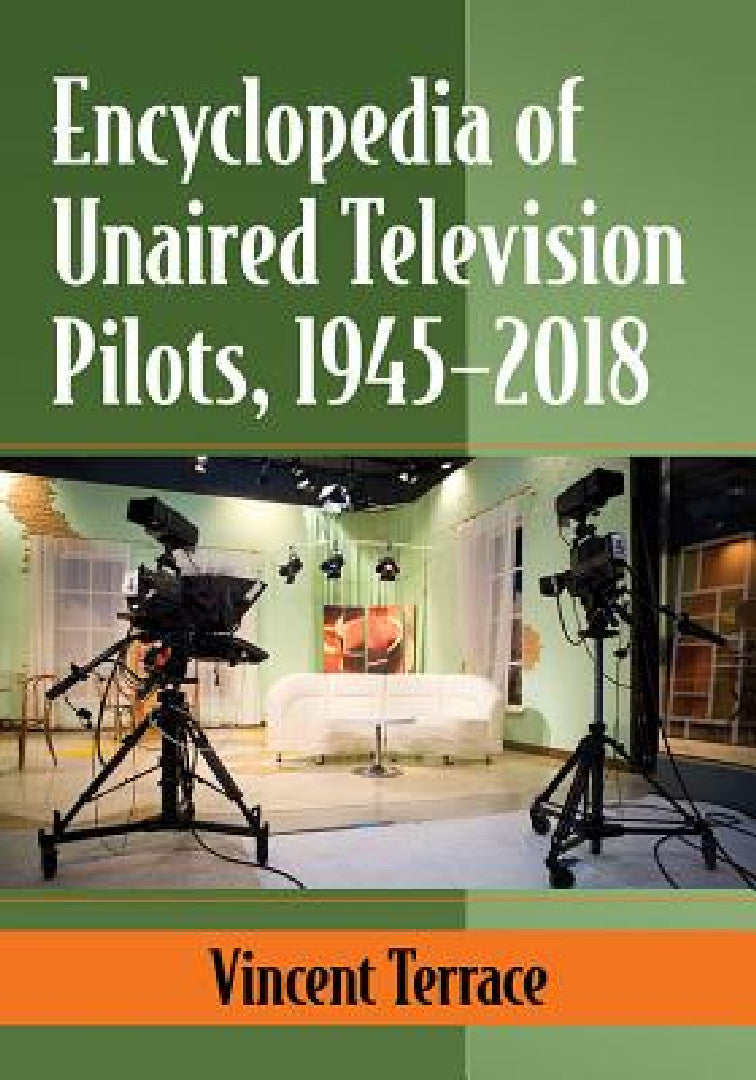 Encyclopedia of Unaired Television Pilots, 1945-2018 (English, Vincent Terrace)
