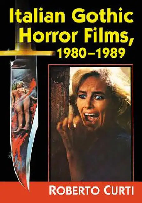 Italian Gothic Horror Films, 1980-1989 (English, Roberto Curti)