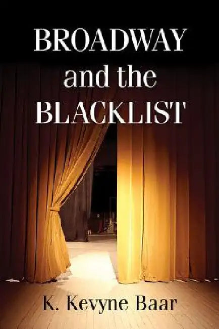 Broadway and the Blacklist (English, K. Kevyne Baar)