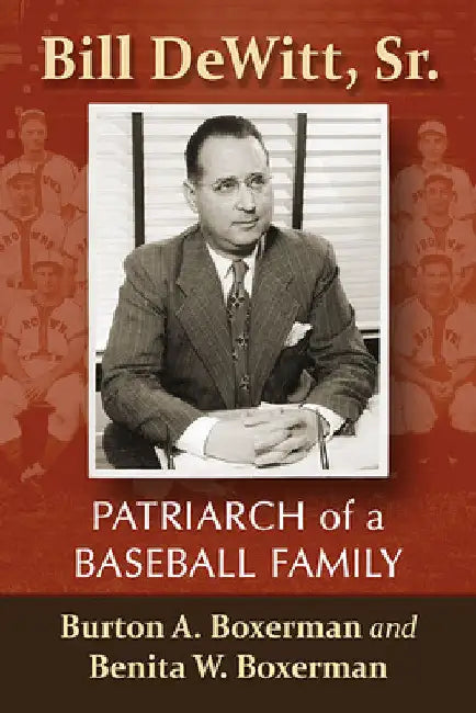 Bill DeWitt, Sr. (English, Burton A. Boxerman | Benita W. Boxerman)