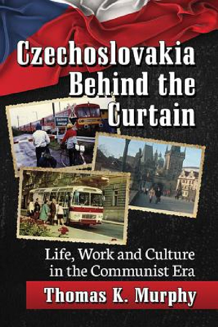 Czechoslovakia Behind the Curtain (English, Thomas K. Murphy)