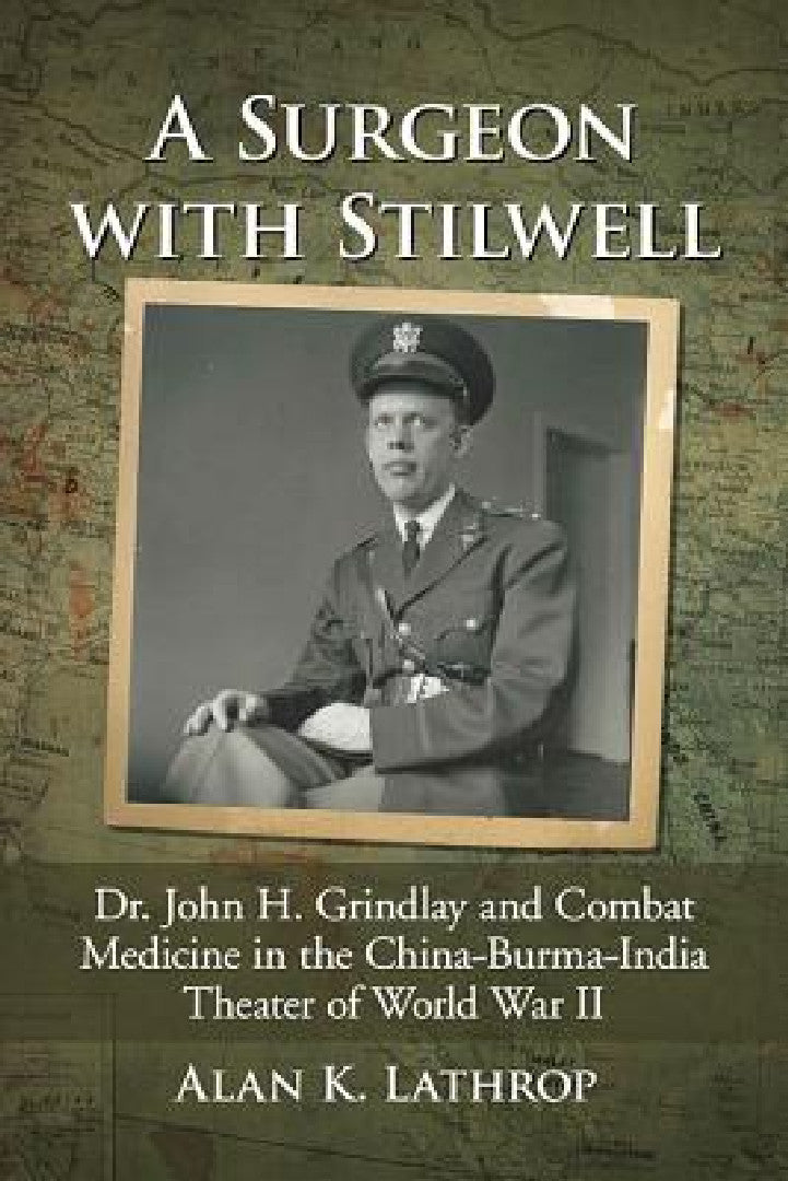 A Surgeon with Stilwell (English, Alan K. Lathrop)
