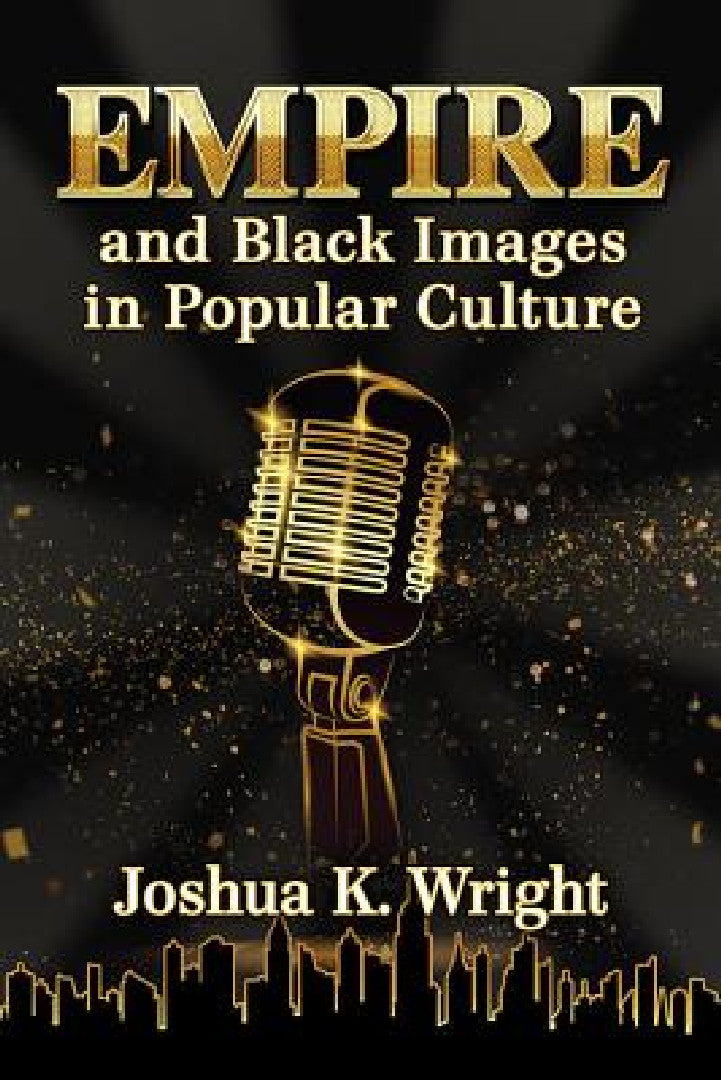 Empire and Black Images in Popular Culture (English, Joshua K. Wright)
