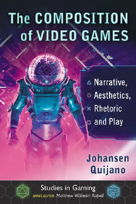 The Composition of Video Games (English, Johansen Quijano | Matthew Wilhelm Kapell)