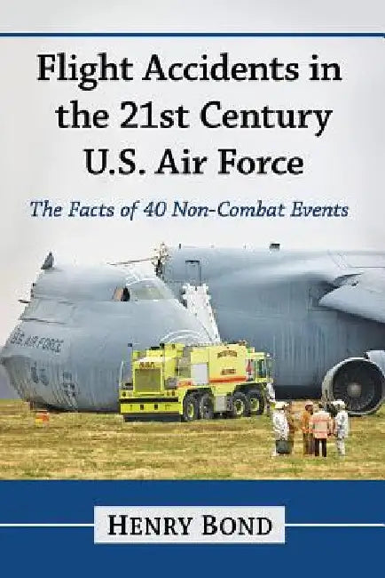 Flight Accidents in the 21st Century U.S. Air Force (English, Henry Bond)