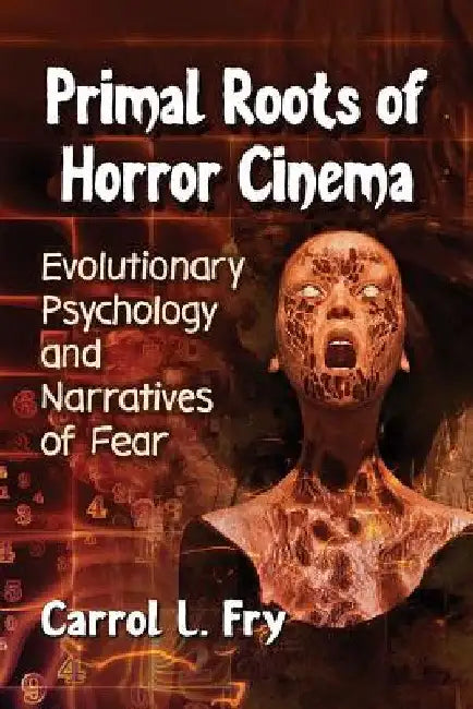 Primal Roots of Horror Cinema (English, Carrol L. Fry)