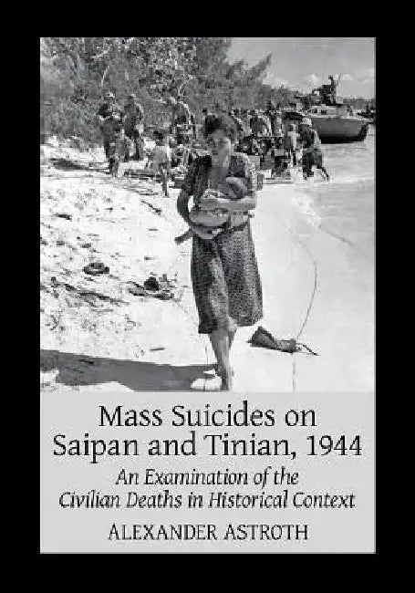 Mass Suicides on Saipan and Tinian, 1944 (English, Alexander Astroth)