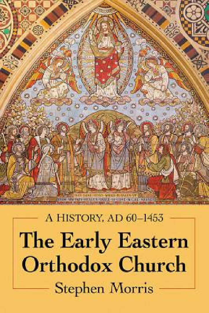 The Early Eastern Orthodox Church (English, Stephen Morris)