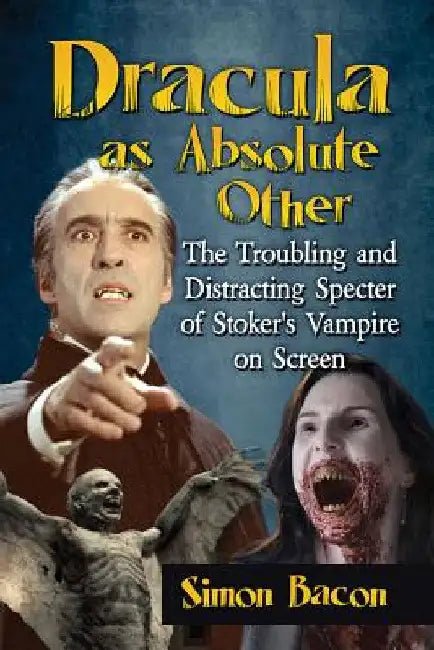 Dracula as Absolute Other (English, Simon Bacon)