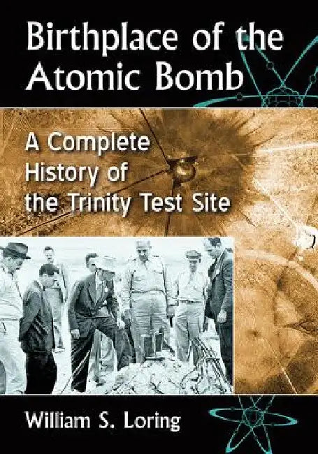 Birthplace of the Atomic Bomb (English, William S. Loring)