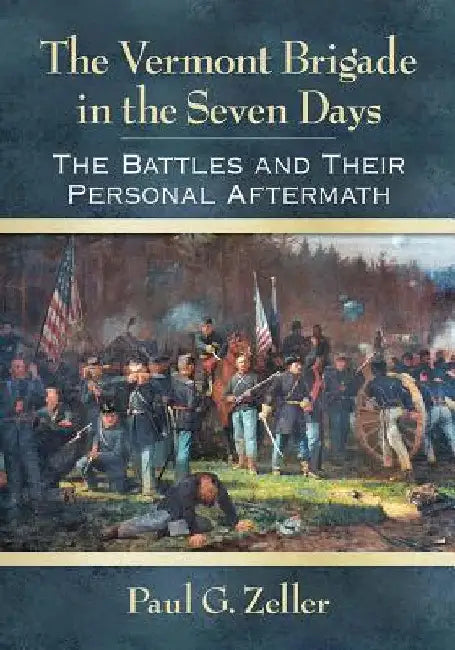 The Vermont Brigade in the Seven Days (English, Paul G. Zeller)