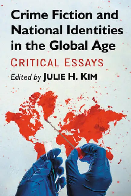 Crime Fiction and National Identities in the Global Age (English, Julie H. Kim)