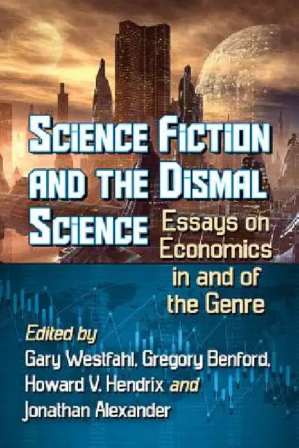 Science Fiction and the Dismal Science (English, Gary Westfahl | Gregory Benford | Howard V. Hendrix)