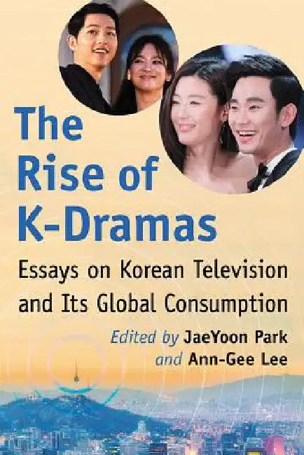 The Rise of K-Dramas (English, Jaeyoon Park | Ann-Gee Lee)