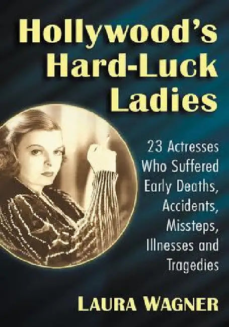 Hollywood's Hard-Luck Ladies (English, Laura Wagner)