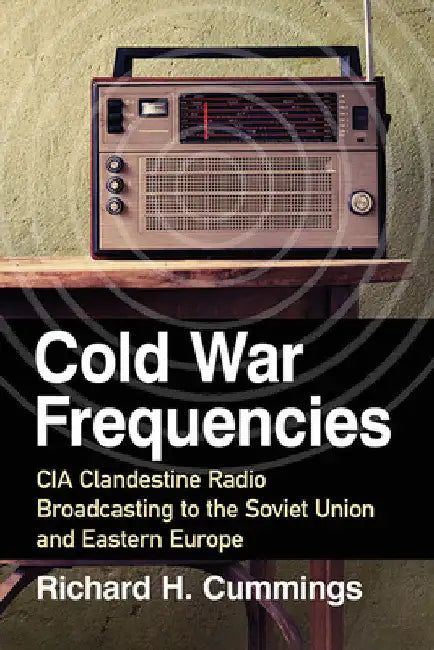 Cold War Frequencies (English, Richard H. Cummings)