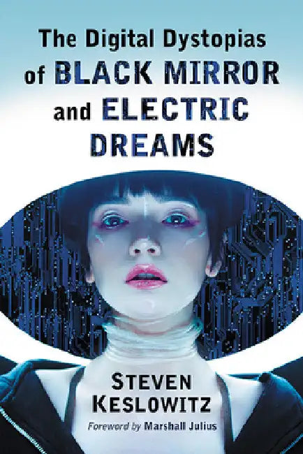 The Digital Dystopias of Black Mirror and Electric Dreams (English, Steven Keslowitz)