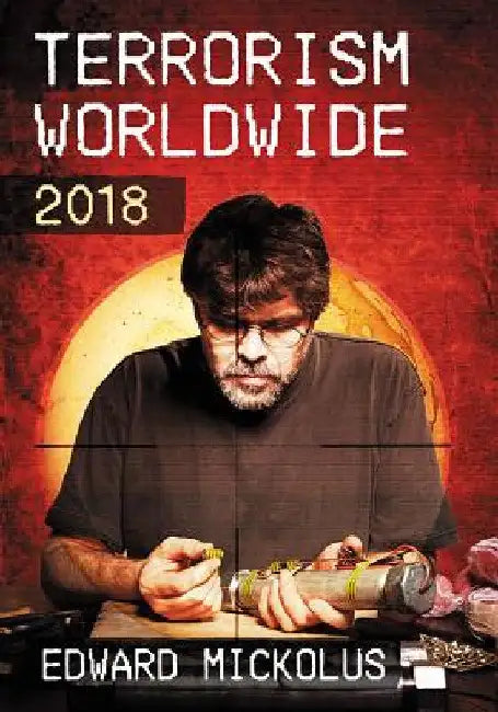 Terrorism Worldwide, 2018 (English, Edward Mickolus)