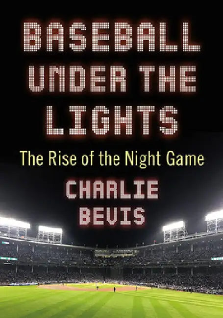 Baseball Under the Lights (English, Charlie Bevis)