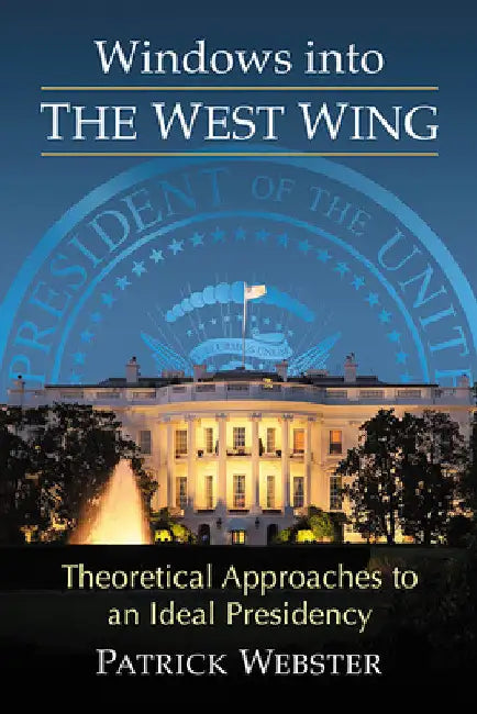 Windows into The West Wing (English, Patrick Webster)