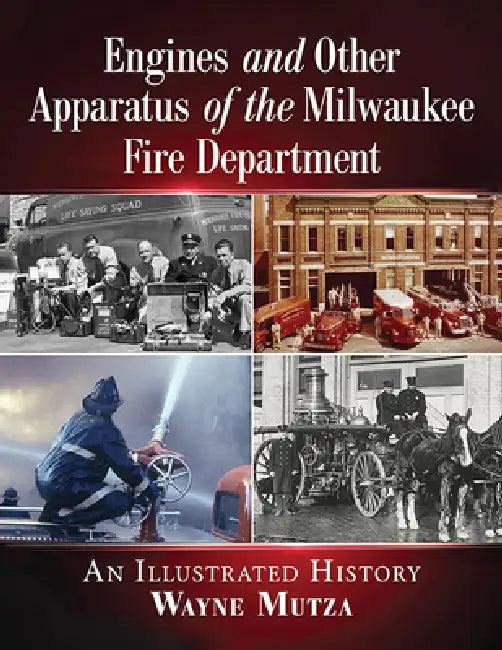 Engines and Other Apparatus of the Milwaukee Fire Department (English, Wayne Mutza)